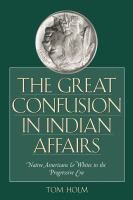 The great confusion in Indian affairs Native Americans and whites in the progressive era /