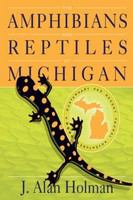 The amphibians and reptiles of Michigan a Quaternary and Recent faunal adventure /