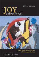 Joy unspeakable : contemplative practices of the black church /