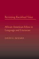 Revisiting racialized voice African American ethos in language and literature /