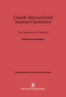 Claude Bernard and Animal Chemistry: The Emergence of a Scientist