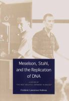 Meselson, Stahl, and the Replication of DNA : A History of the Most Beautiful Experiment in Biology.