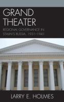 Grand theater regional governance in Stalin's Russia, 1931-1941 /
