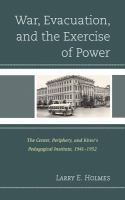 War, evacuation, and the exercise of power the center, periphery, and Kirov's Pedagogical Institute, 1941 - 1952 /
