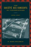 The Socieâteâ des concerts du conservatoire, 1828-1967 /