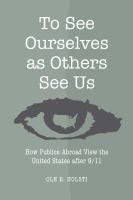 To see ourselves as others see us : how publics abroad view the United States after 9/11 /