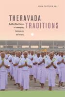 Theravada traditions : Buddhist ritual cultures in contemporary Southeast Asia and Sri Lanka /