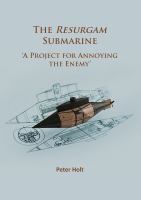 The Resurgam submarine : 'a project for annoying the enemy' /