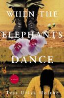 When the elephants dance : a novel /