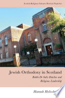 Jewish Orthodoxy in Scotland : Rabbi Dr Salis Daiches and religious leadership /