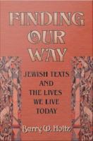 Finding our way Jewish texts and the lives we lead today /