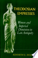 Theodosian empresses women and imperial dominion in late antiquity /