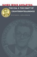 James Jesus Angleton, the CIA, and the craft of counterintelligence /