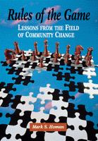 Rules of the game : lessons from the field of community change /