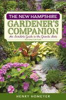 The New Hampshire gardener's companion an insider's guide to gardening in the Granite State /