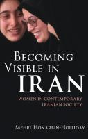 Becoming visible in Iran : women in contemporary Iranian society /