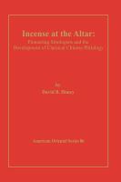 Incense at the altar : pioneering sinologists and the development of classical Chinese philology /