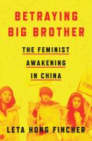 Betraying Big Brother : the feminist awakening in China /