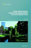 More Urban Water : Design and Management of Dutch Water Cities.