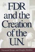 FDR and the creation of the U.N. /