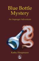Blue bottle mystery an Asperger adventure /