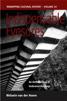 Indispensable eyesores an anthropology of undesired buildings /