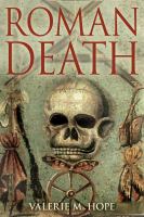 Roman Death : The Dying and the Dead in Ancient Rome.