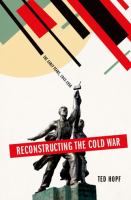 Reconstructing the Cold War : the early years, 1945 - 1958 /