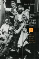 Into the heart of the fire the British in the Spanish Civil War /