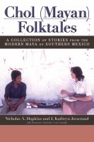 Chol (Mayan) Folktales: A Collection of Stories from the Modern Maya of Southern Mexico.