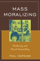 Mass moralizing marketing and moral storytelling /