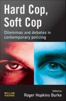 Hard Cop, Soft Cop : Dilemmas and Debates in Contemporary Policing.