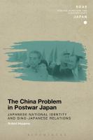The China Problem in Postwar Japan Japanese National Identity and Sino-Japanese Relations /