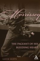 Morrissey : the pageant of his bleeding heart /