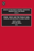 Power, Voice and the Public Good : Schooling and Education in Global Societies.
