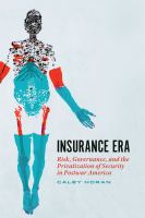 Insurance Era : Risk, Governance, and the Privatization of Security in Postwar America.