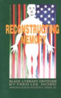 Reconstructing memory : black literary criticism /