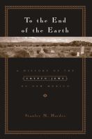 To the end of the earth a history of the crypto-Jews of New Mexico /