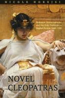 Novel Cleopatras : romance historiography and the Dido tradition in English fiction, 1688-1785 /