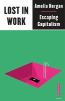 Lost in work : escaping capitalism /
