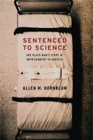 Sentenced to Science : One Black Man's Story of Imprisonment in America.
