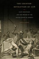 The counter-revolution of 1776 : slave resistance and the origins of the United States of America /