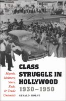 Class Struggle in Hollywood, 1930-1950 : Moguls, Mobsters, Stars, Reds, and Trade Unionists.