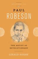 Paul Robeson : The Artist as Revolutionary.