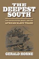 The Deepest South : The United States, Brazil, and the African Slave Trade.