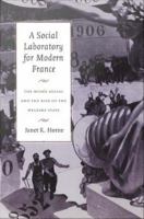 A social laboratory for modern France the Musée social & the rise of the welfare state /