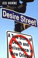 Desire Street : a true story of death and deliverance in New Orleans /