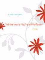 Tell the world you're a wildflower stories /