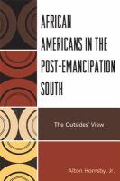 African Americans in the Post-Emancipation South : The Outsiders' View.