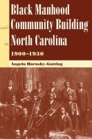 Black manhood and community building in North Carolina, 1900-1930 /